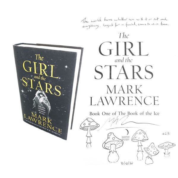 The Girl and the Stars By Mark Lawrence (Book One of The Book of the Ice) First Edition First Printing Signed Lined Doodled Numbered 2/5 (Mushrooms)